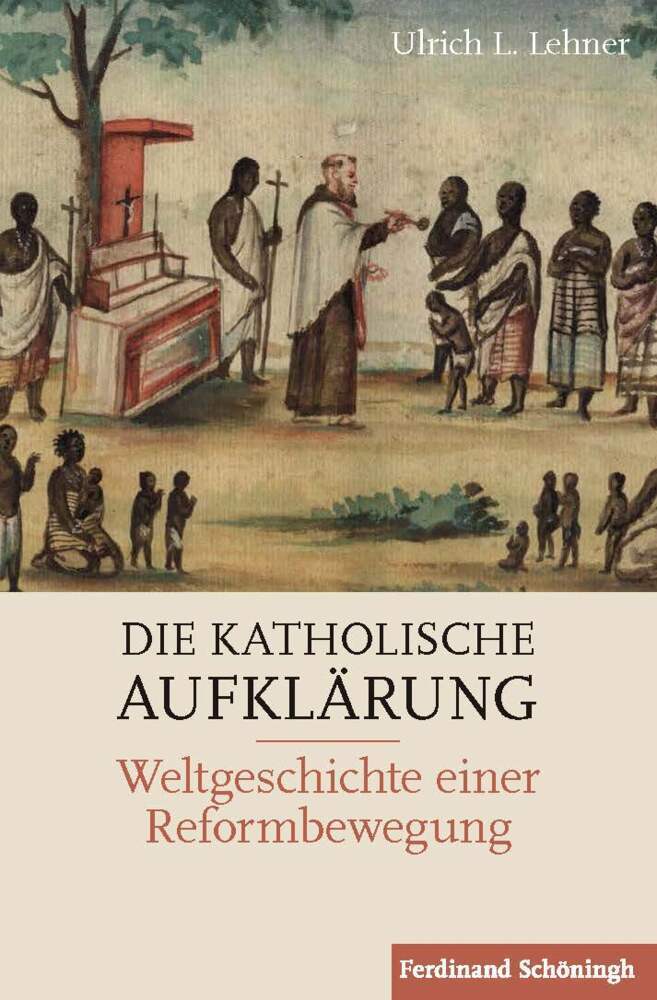 Cover: 9783506786951 | Die Katholische Aufklärung | Weltgeschichte einer Reformbewegung