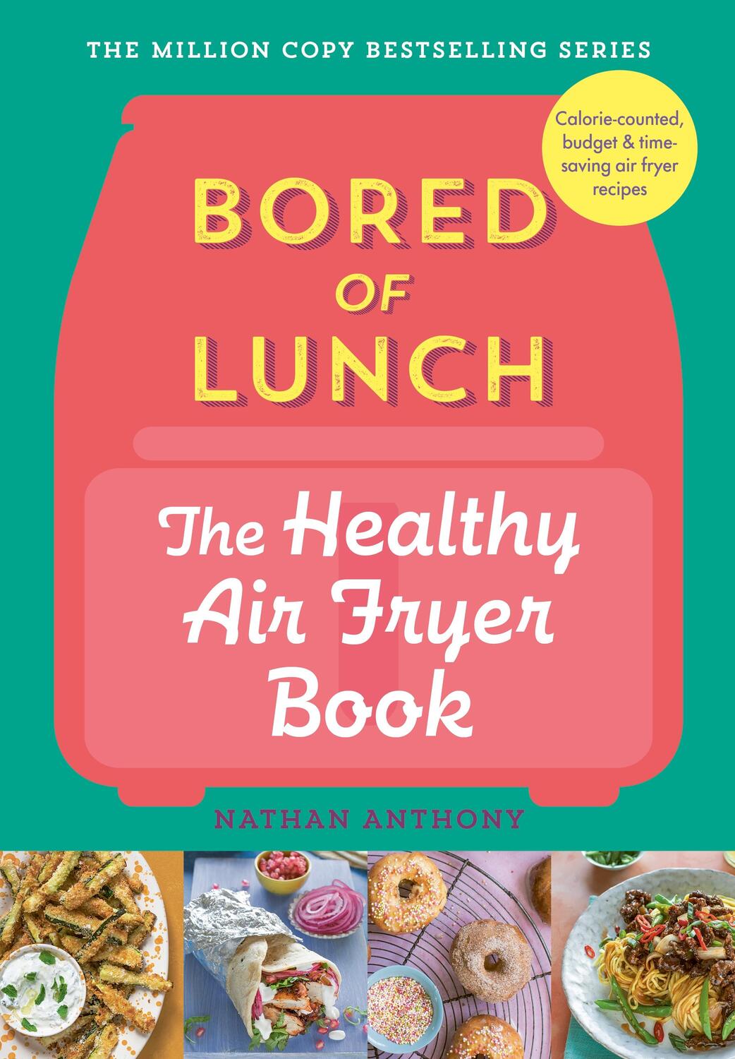 Cover: 9781529903522 | Bored of Lunch: The Healthy Air Fryer Book | Nathan Anthony | Buch