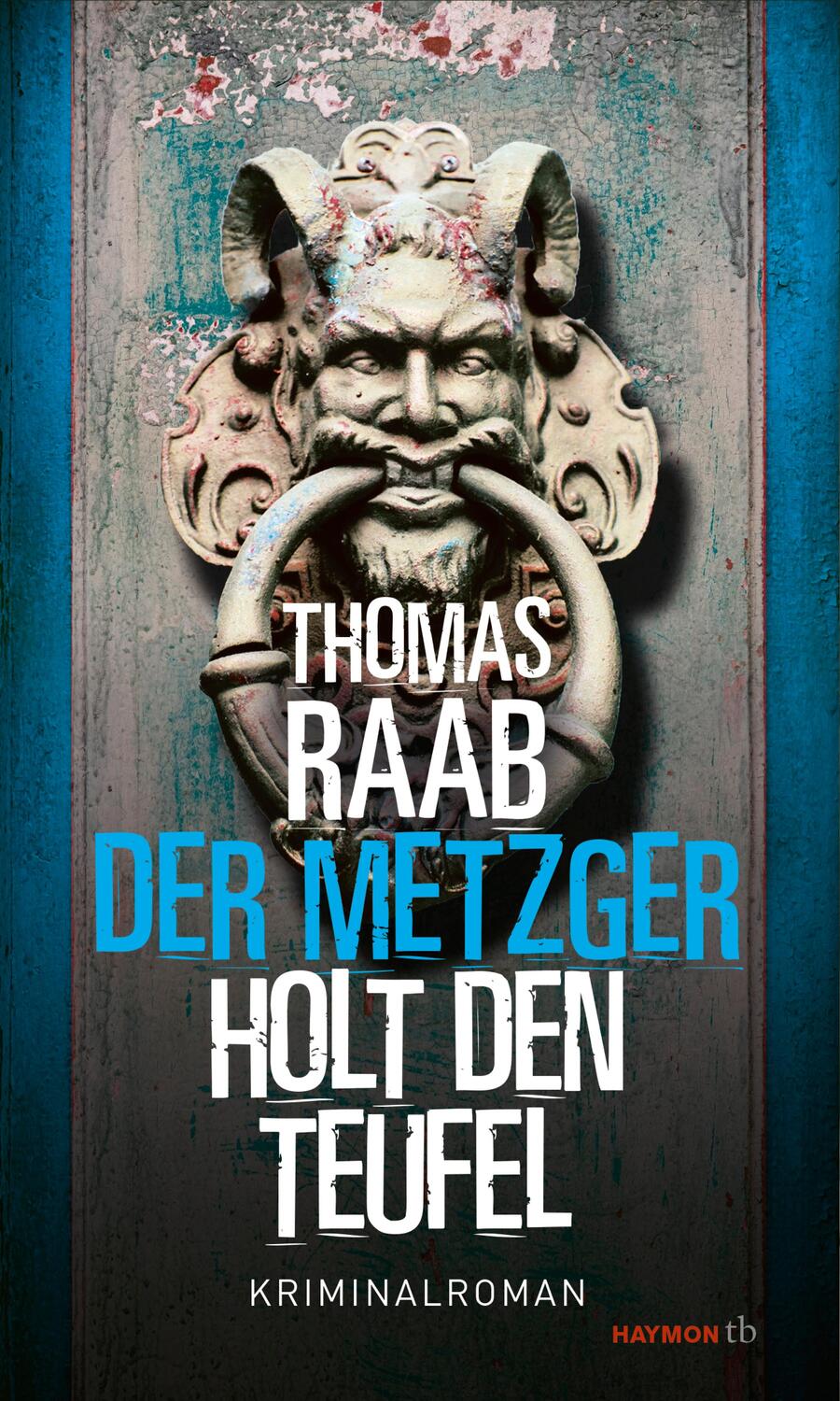 Cover: 9783709979471 | Der Metzger holt den Teufel | Kriminalroman | Thomas Raab | Buch