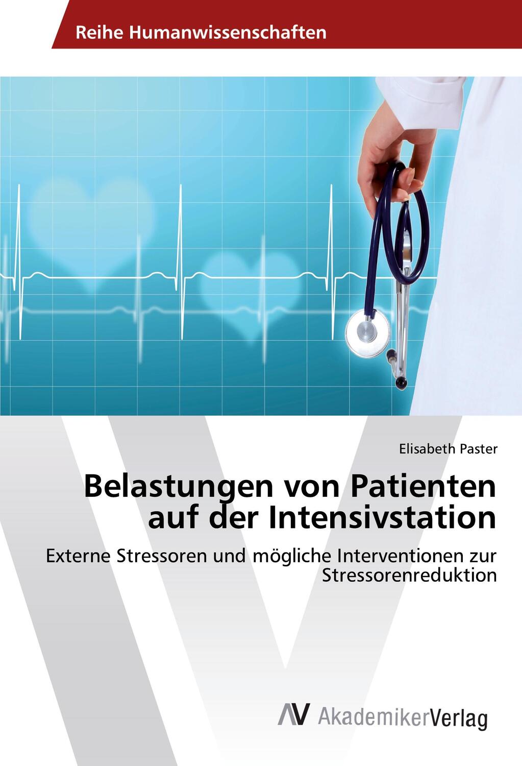 Cover: 9783639494860 | Belastungen von Patienten auf der Intensivstation | Elisabeth Paster