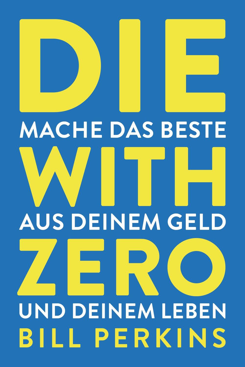 Cover: 9783959727730 | Die with zero | Bill Perkins | Taschenbuch | 300 S. | Deutsch | 2024