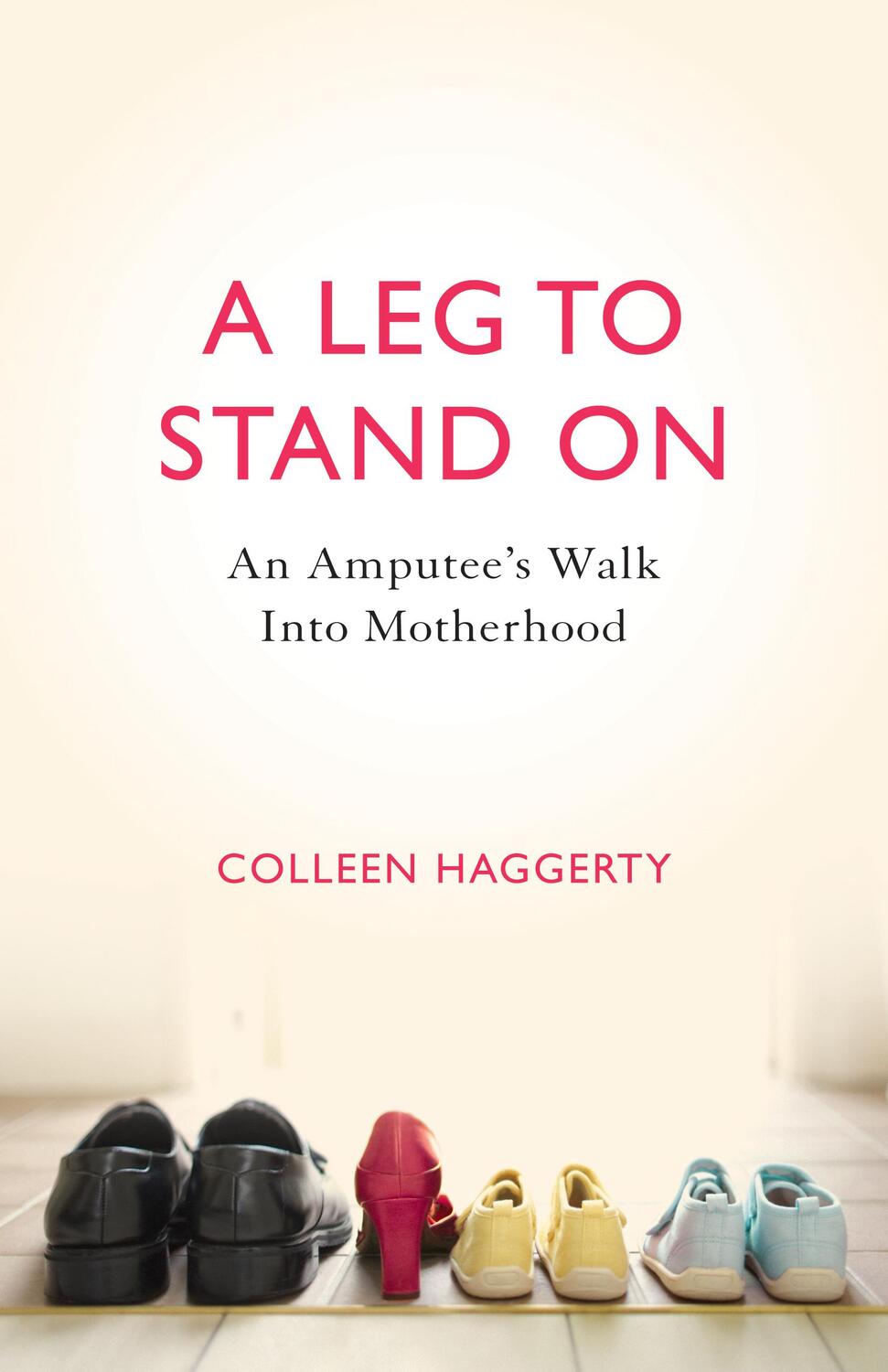 Bild: 9781631529238 | A Leg to Stand On | An Amputee's Walk into Motherhood | Haggerty