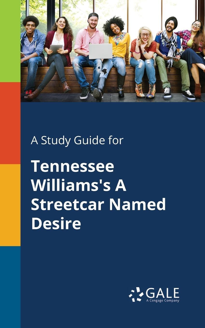 Cover: 9781375398985 | A Study Guide for Tennessee Williams's A Streetcar Named Desire | Gale