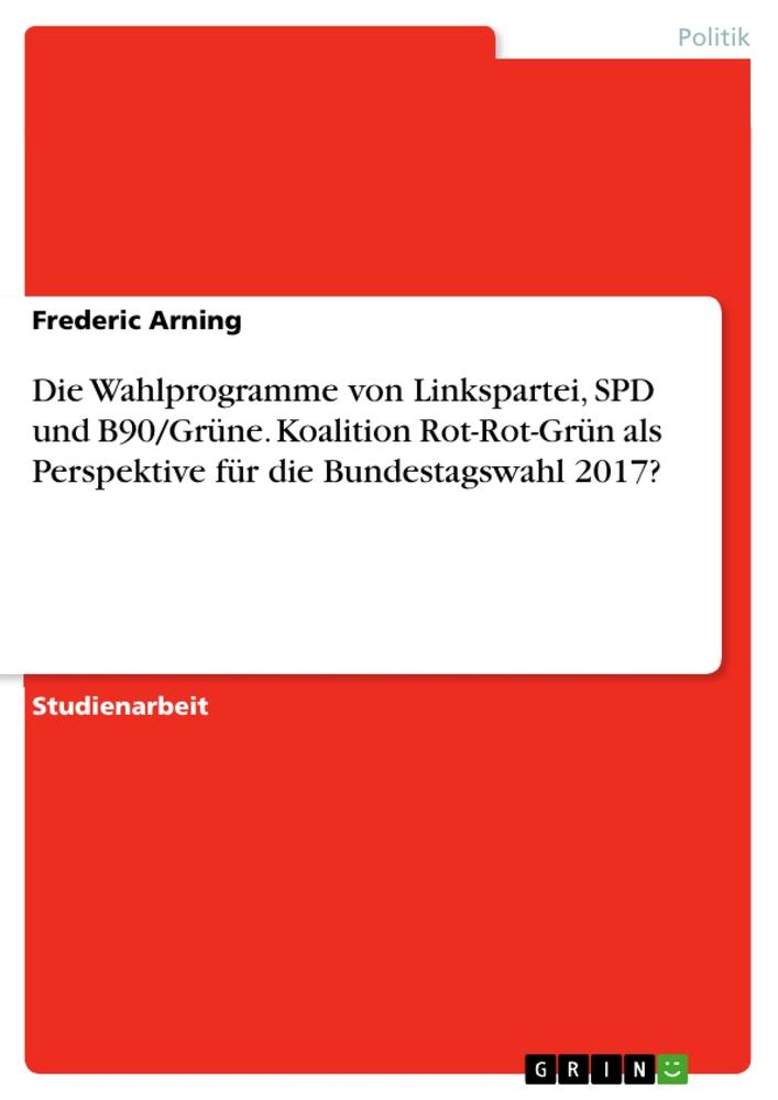 Cover: 9783656703242 | Die Wahlprogramme von Linkspartei, SPD und B90/Grüne. Koalition...