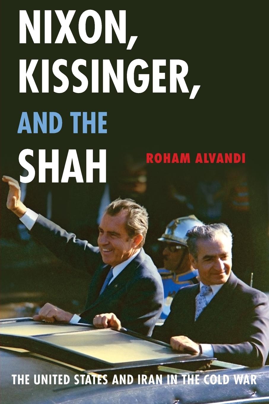 Cover: 9780190610685 | Nixon, Kissinger, and the Shah | Roham Alvandi | Taschenbuch | 2016