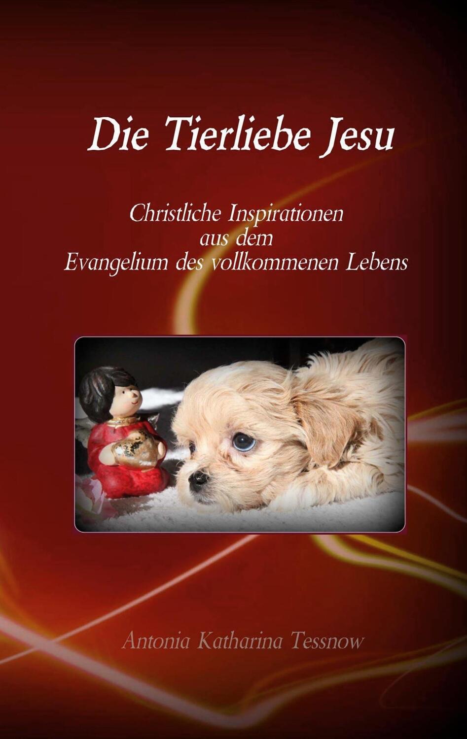 Cover: 9783740765880 | Die Tierliebe Jesu | Antonia Katharina Tessnow | Taschenbuch