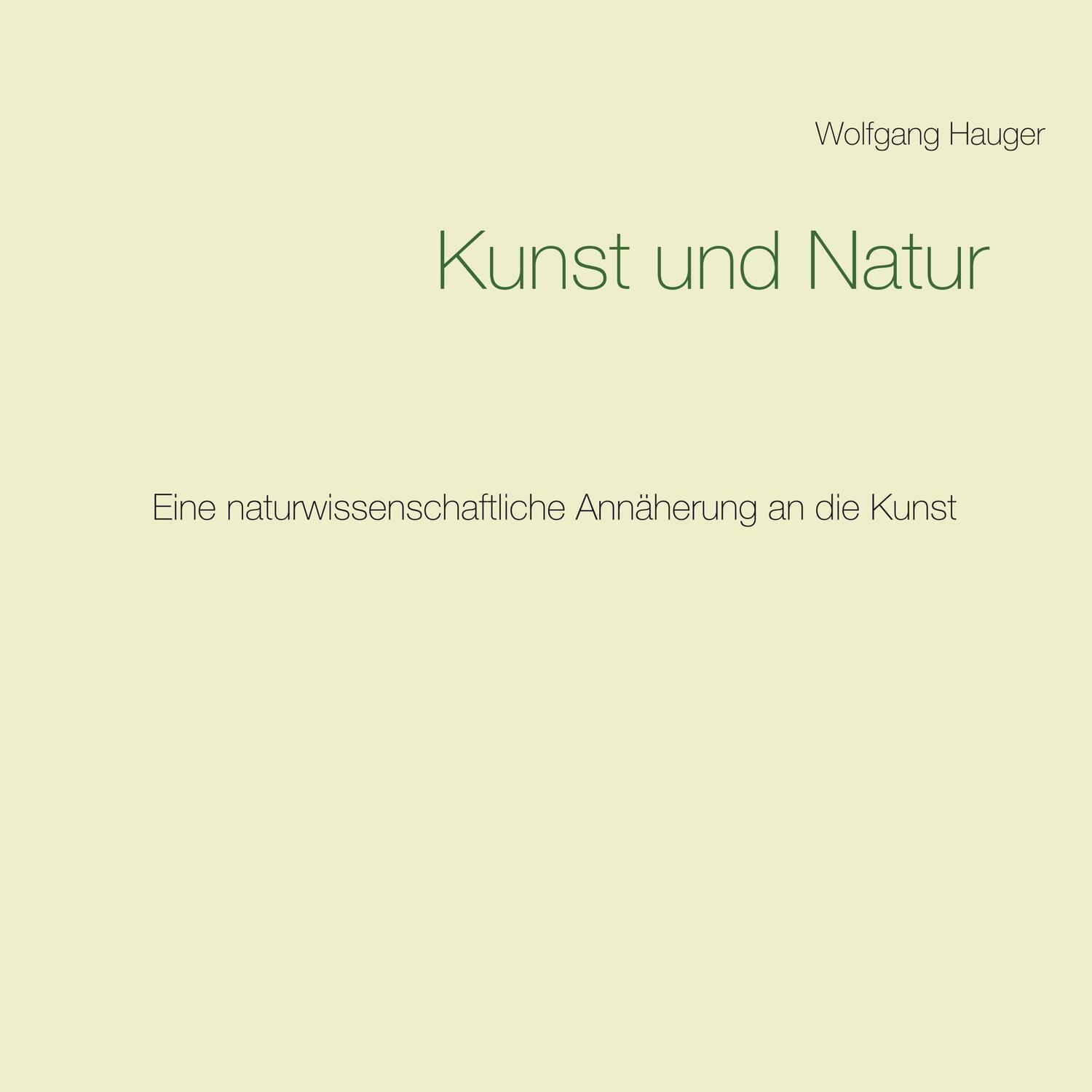 Cover: 9783752896213 | Kunst und Natur | Eine naturwissenschaftliche Annäherung an die Kunst