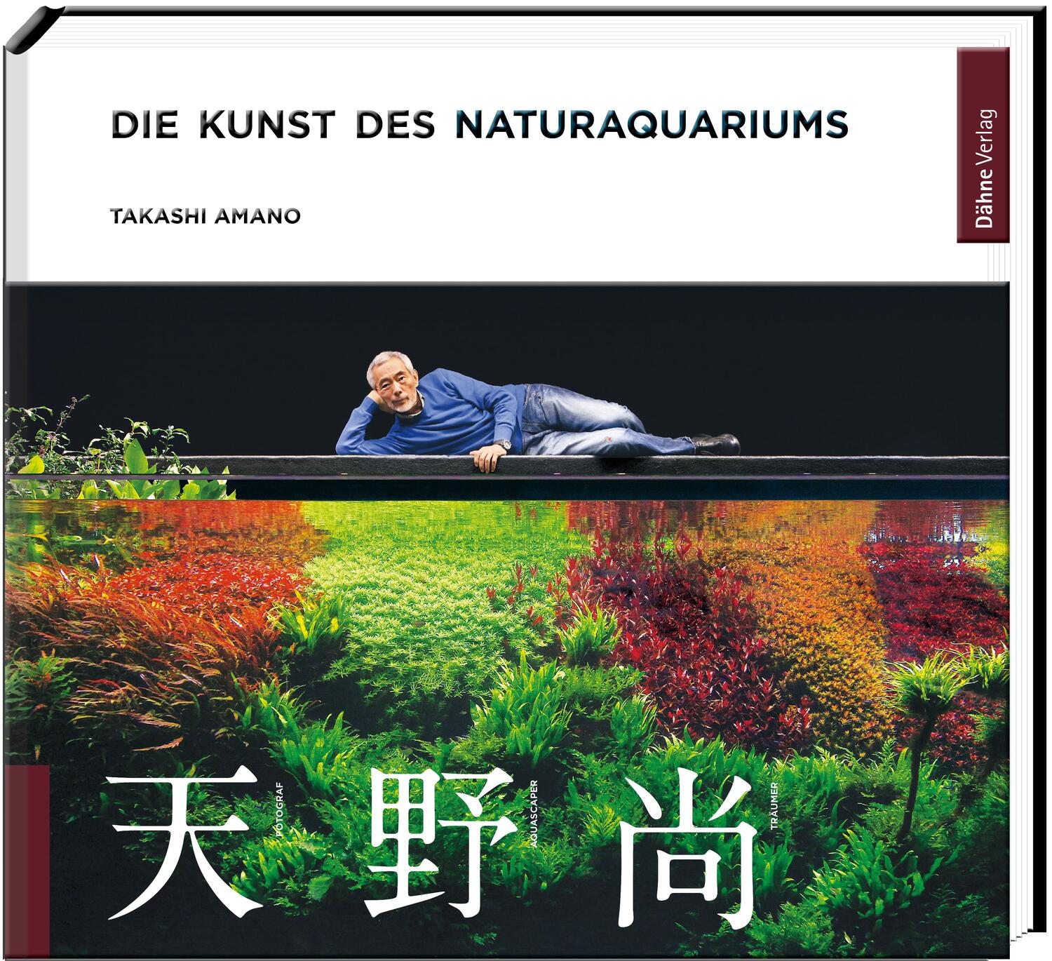 Cover: 9783944821740 | Die Kunst des Naturaquariums | Takashi Amano | Taschenbuch | Deutsch
