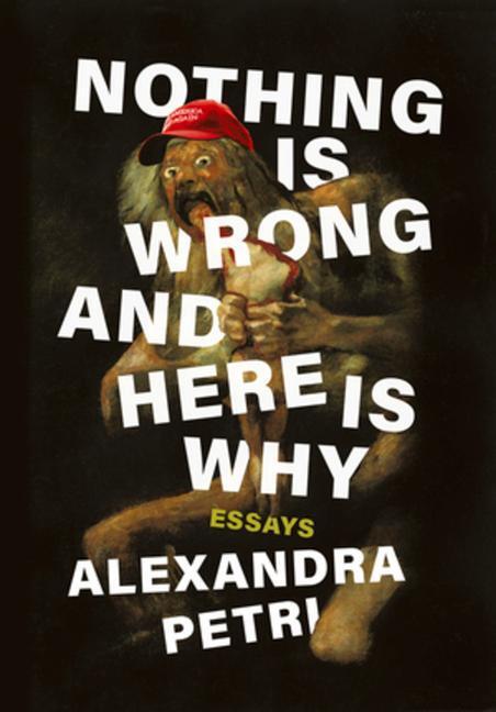 Cover: 9781324006459 | Nothing Is Wrong and Here Is Why: Essays | Alexandra Petri | Buch