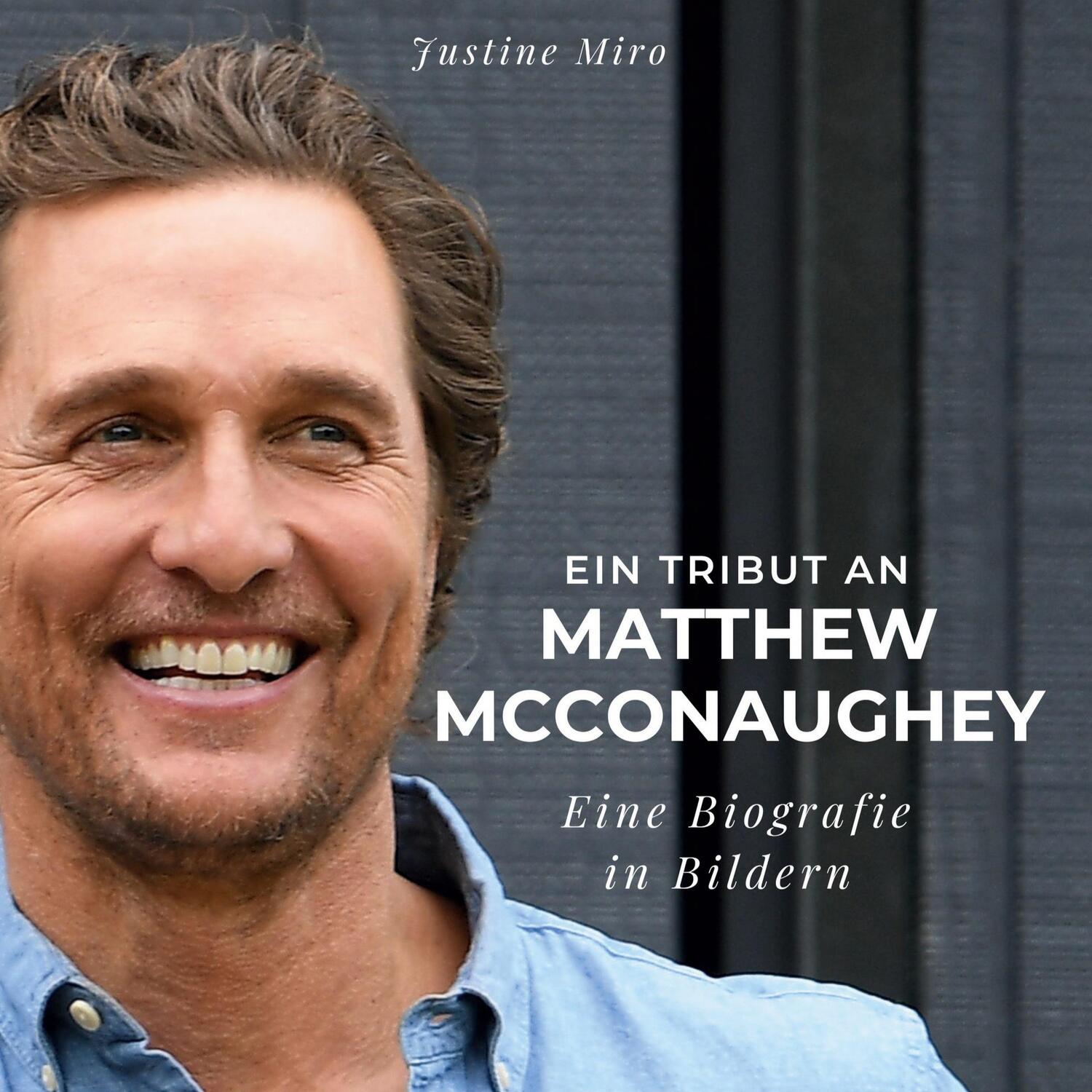 Cover: 9783750527591 | Ein Tribut an Matthew McConaughey | Eine Biografie in Bildern | Miro