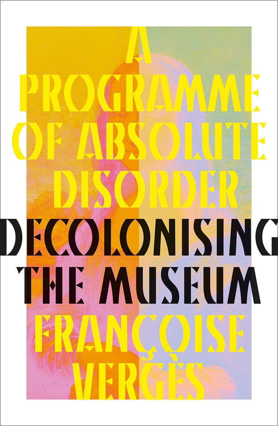 Cover: 9780745349619 | A Programme of Absolute Disorder | Decolonising the Museum | Vergès