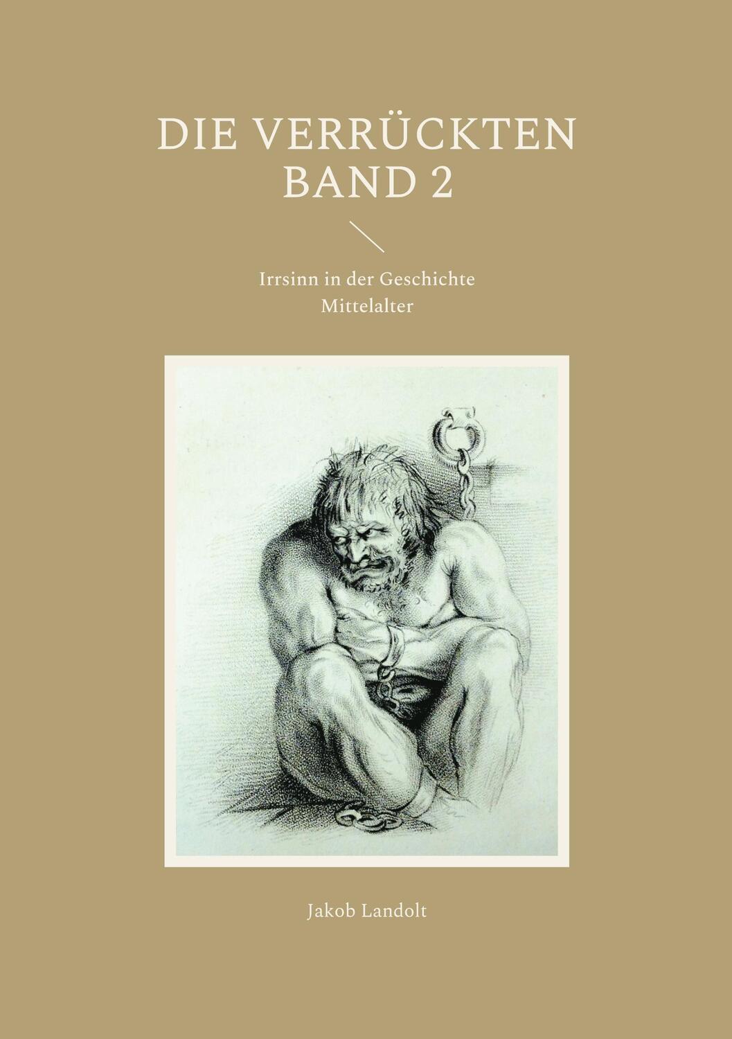 Cover: 9783754335284 | Die Verrückten | Irrsinn in der Geschichte | Jakob Landolt | Buch