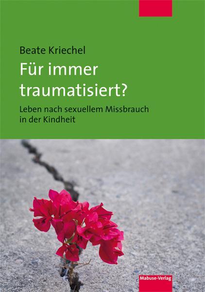 Cover: 9783863214272 | Für immer traumatisiert? | Beate Kriechel | Taschenbuch | 144 S.