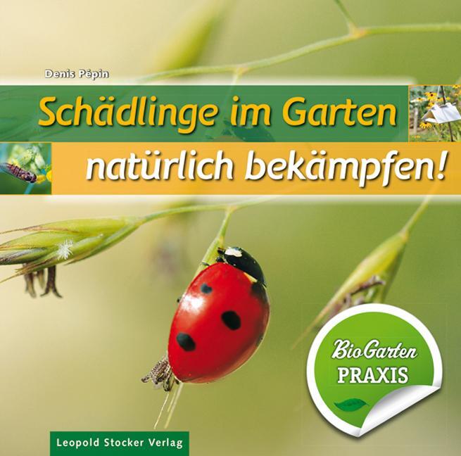 Cover: 9783702016524 | Schädlinge im Garten - natürlich bekämpfen | Bio-Garten PRAXIS | Pépin