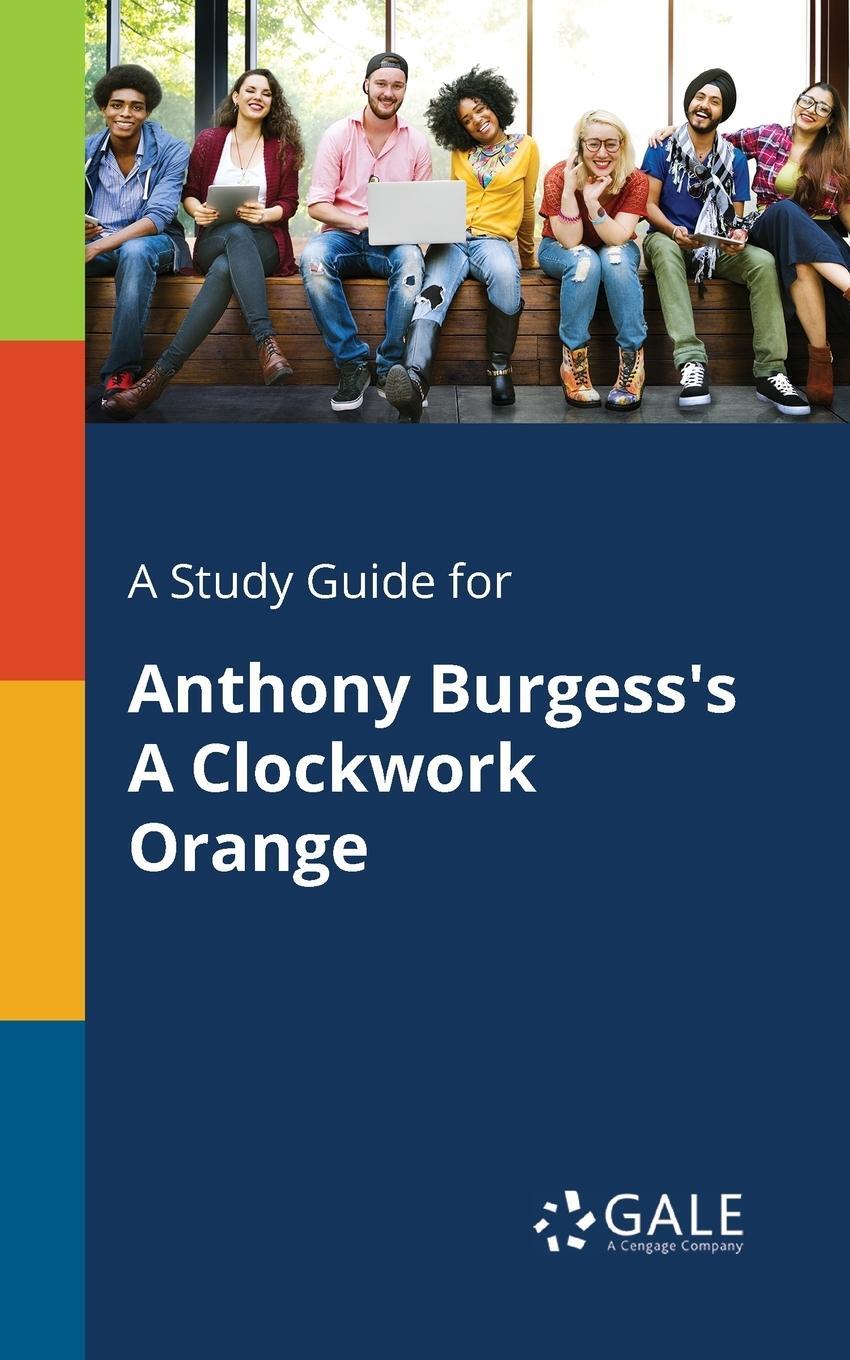 Cover: 9781375398053 | A Study Guide for Anthony Burgess's A Clockwork Orange | Gale | Buch