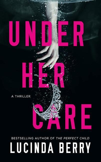 Cover: 9781542035460 | Under Her Care: A Thriller | Lucinda Berry | Taschenbuch | Englisch