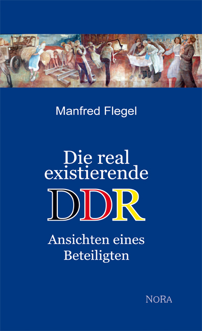 Cover: 9783865572479 | Die real existierende DDR | Ansichten eines Beteiligten | Flegel