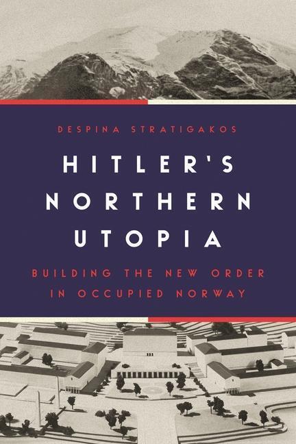 Cover: 9780691198217 | Hitler's Northern Utopia: Building the New Order in Occupied Norway