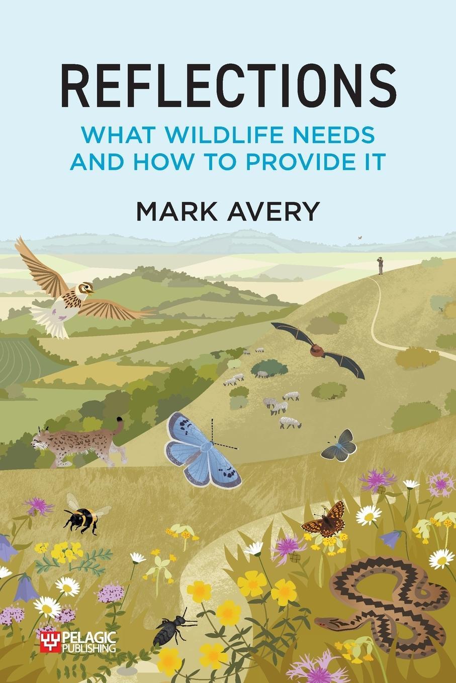 Cover: 9781784273903 | Reflections | What Wildlife Needs and How to Provide it | Mark Avery