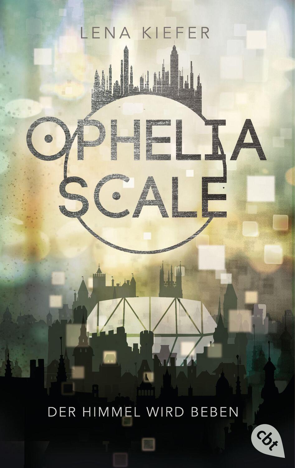 Cover: 9783570314098 | Ophelia Scale - Der Himmel wird beben | Lena Kiefer | Taschenbuch