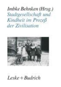 Cover: 9783810007933 | Stadtgesellschaft und Kindheit im Prozeß der Zivilisation | Behnken