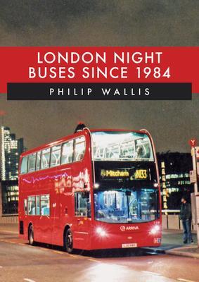 Cover: 9781398100442 | London Night Buses Since 1984 | Philip Wallis | Taschenbuch | Englisch