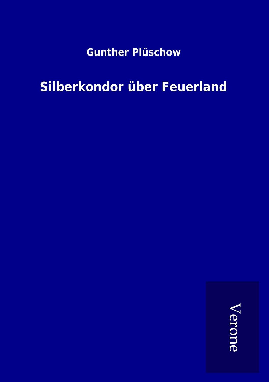 Cover: 9789925005635 | Silberkondor über Feuerland | Gunther Plüschow | Taschenbuch | 328 S.