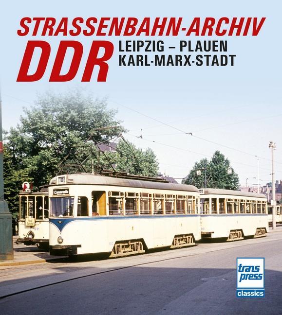 Cover: 9783613716650 | Straßenbahn-Archiv DDR | Leipzig - Plauen - Karl-Marx-Stadt | Bauer