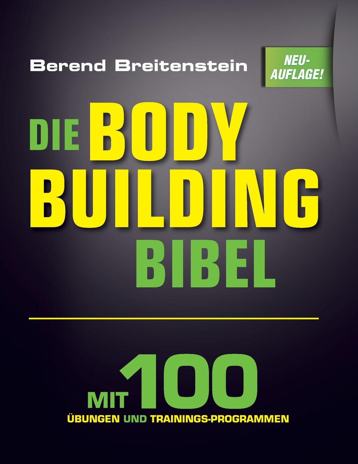 Cover: 9783739289045 | Die Bodybuilding-Bibel | Mit 100 Übungen und Trainings-Programmen