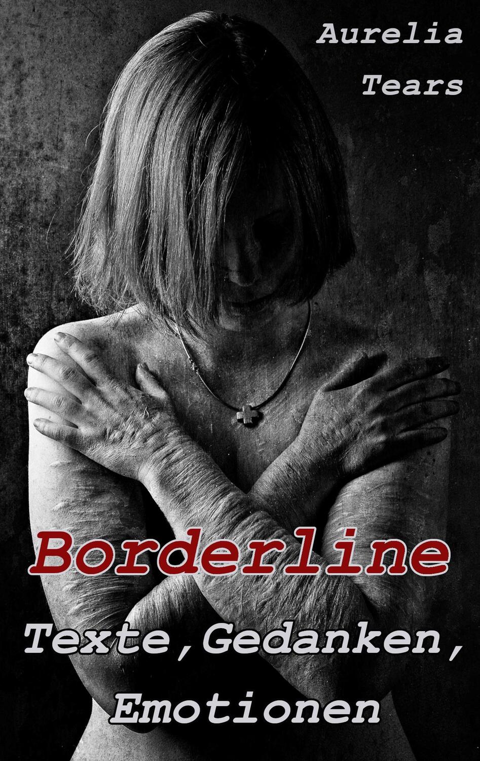 Cover: 9783748166382 | Borderline - Texte, Gedanken, Emotionen | Aurelia Tears | Taschenbuch