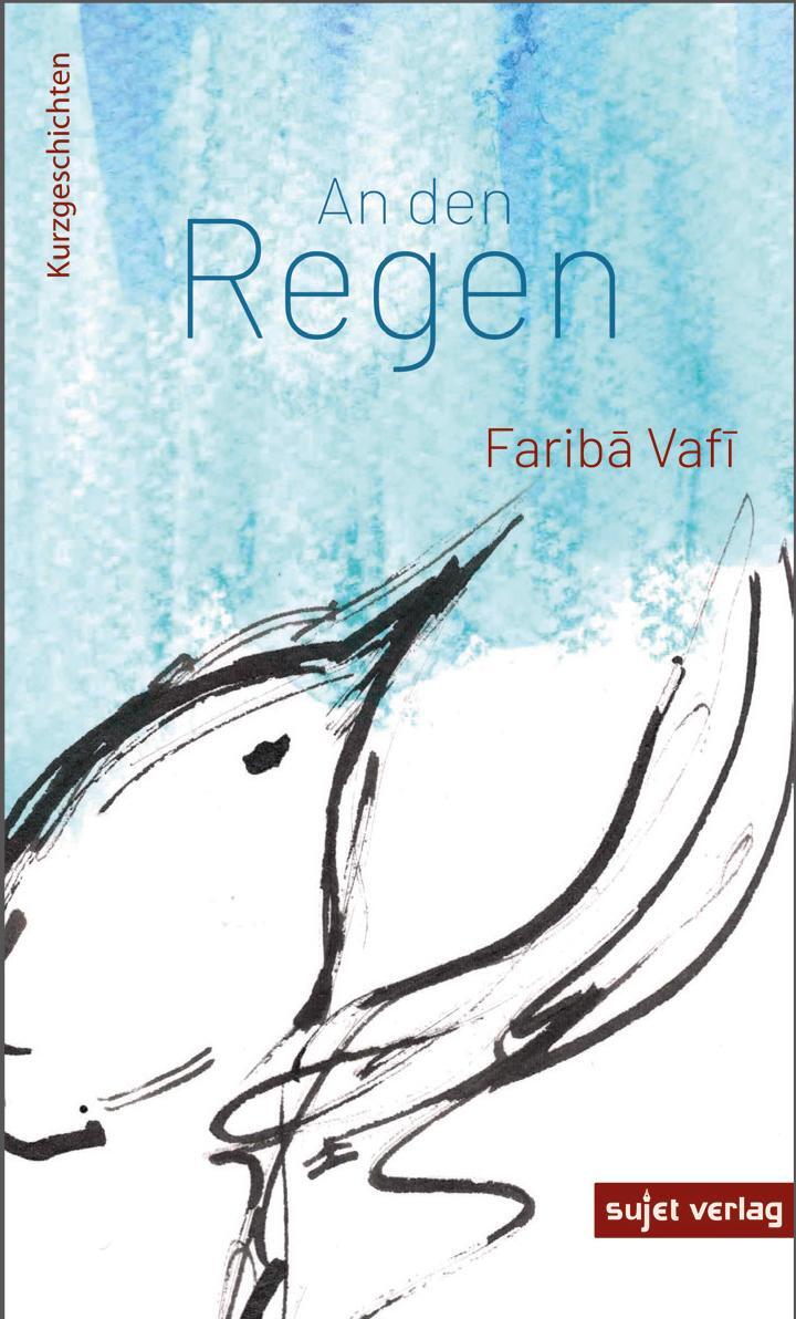 Cover: 9783962020996 | An den Regen | Kurzgeschichten | Fariba Vafi | Taschenbuch | 219 S.