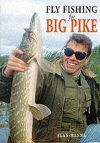 Cover: 9780953364817 | Hanna, A: Fly Fishing for Big Pike | Alan Hanna | Taschenbuch | 1999
