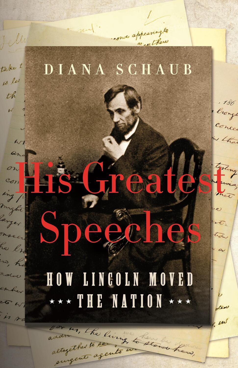 Cover: 9781250763457 | His Greatest Speeches | How Lincoln Moved the Nation | Diana Schaub