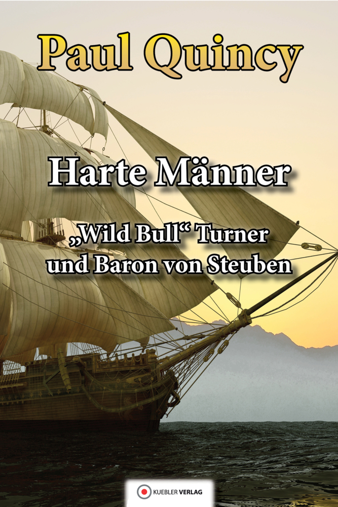 Cover: 9783863460846 | Harte Männer | "Wild Bull" Turner und Baron von Steuben | Paul Quincy