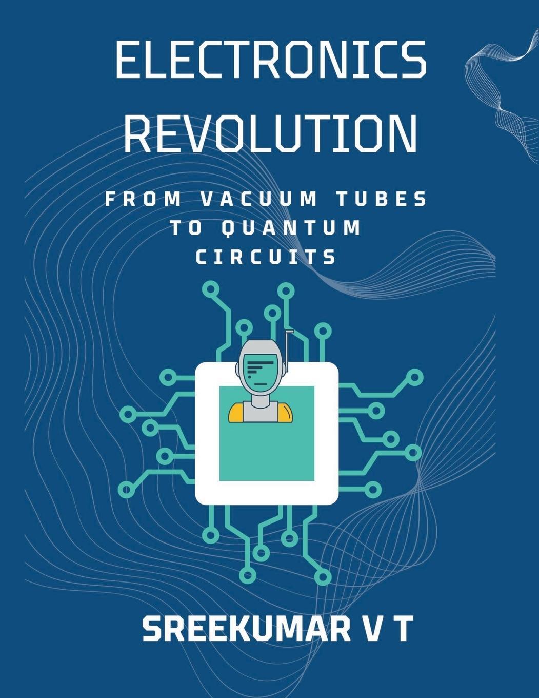 Cover: 9798223816058 | Electronics Revolution | From Vacuum Tubes to Quantum Circuits | Buch