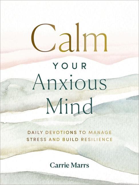 Cover: 9780310455745 | Calm Your Anxious Mind | Carrie Marrs | Buch | Gebunden | Englisch