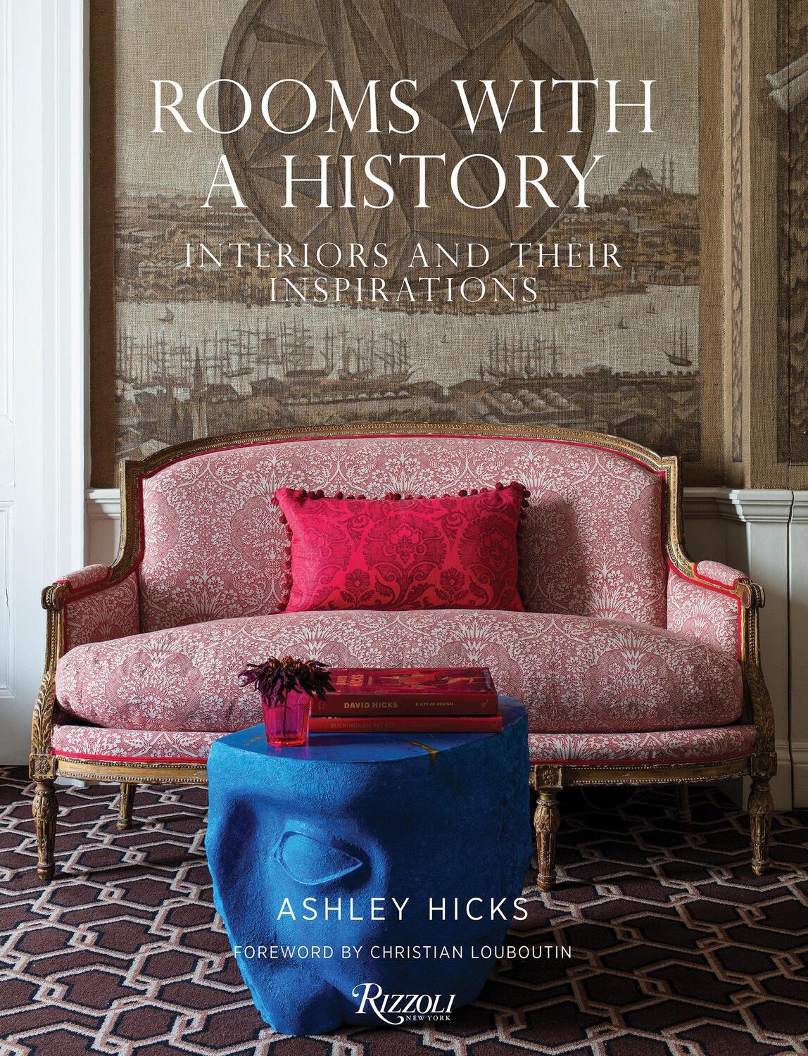 Cover: 9780847865703 | Rooms with a History: Interiors and Their Inspirations | Ashley Hicks