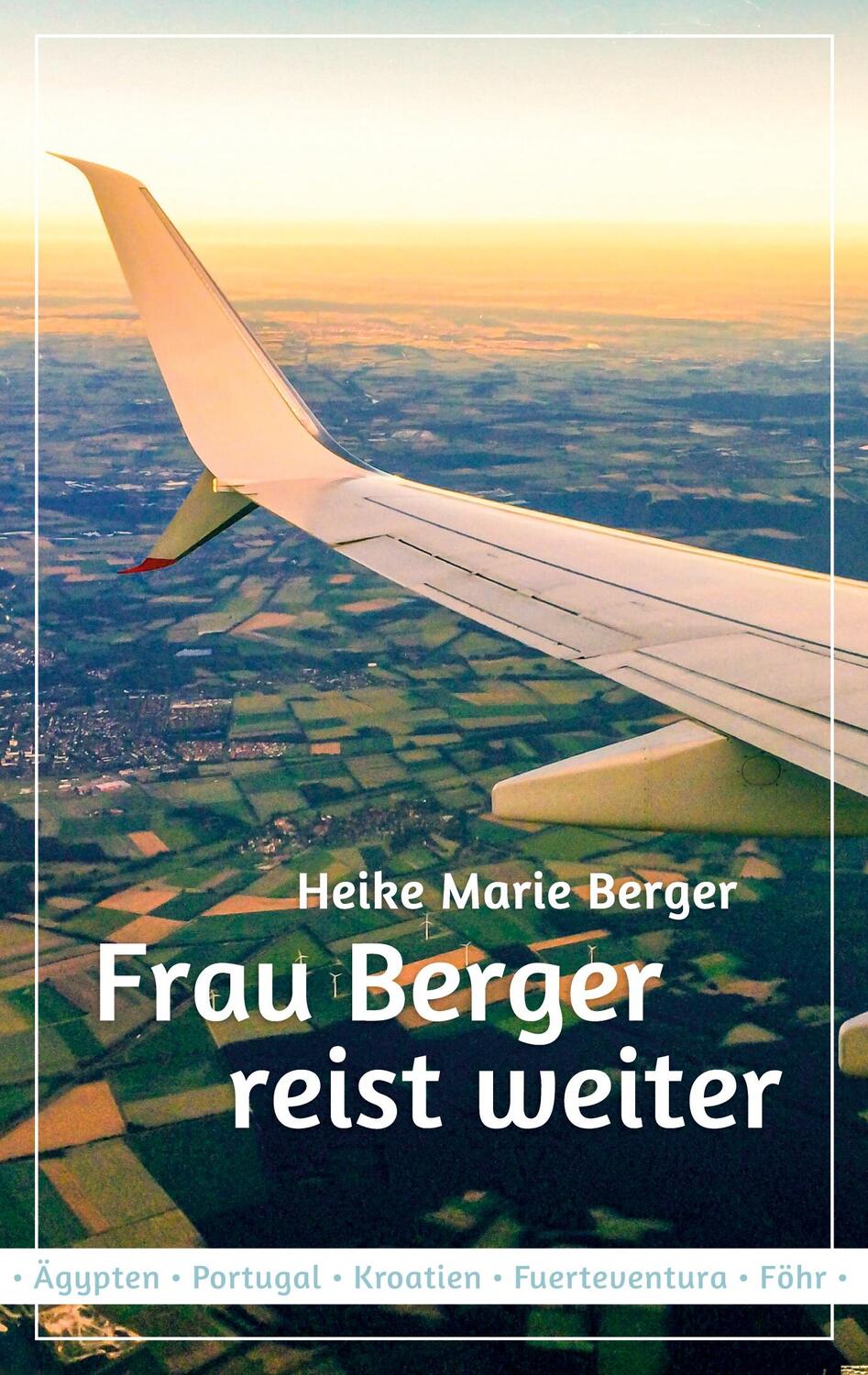 Cover: 9783752687460 | Frau Berger reist weiter | Heike Marie Berger | Taschenbuch