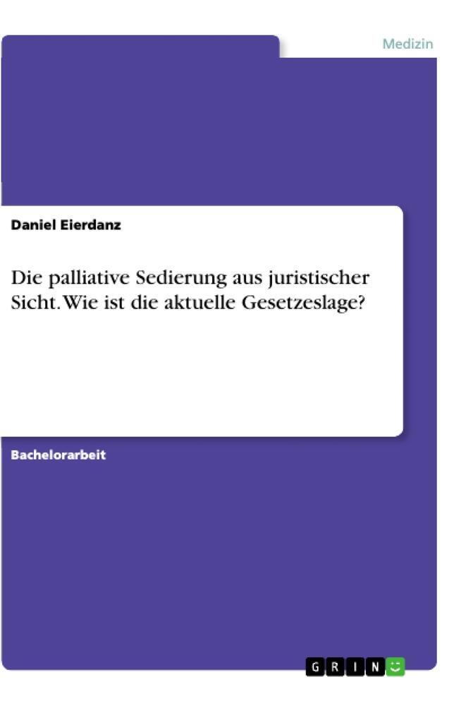 Cover: 9783668945531 | Die palliative Sedierung aus juristischer Sicht. Wie ist die...