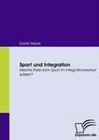 Cover: 9783836661904 | Sport und Integration | David Weber | Taschenbuch | Diplomica