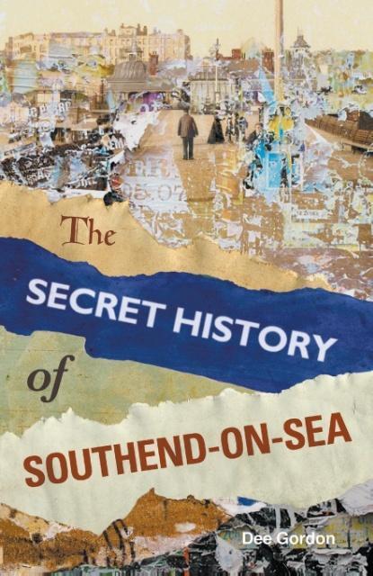 Cover: 9780752498041 | Th Secret History of Southend-On-Sea | Dee Gordon | Taschenbuch | 2014