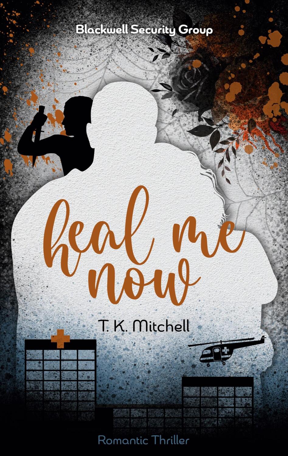Cover: 9783757860578 | Heal me now | Blackwell Security Group | T. K. Mitchell | Taschenbuch