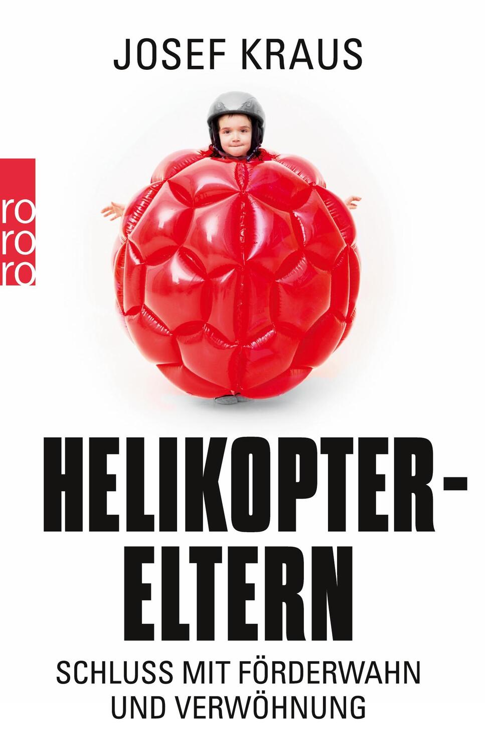 Cover: 9783499613043 | Helikopter-Eltern | Schluss mit Förderwahn und Verwöhnung | Kraus