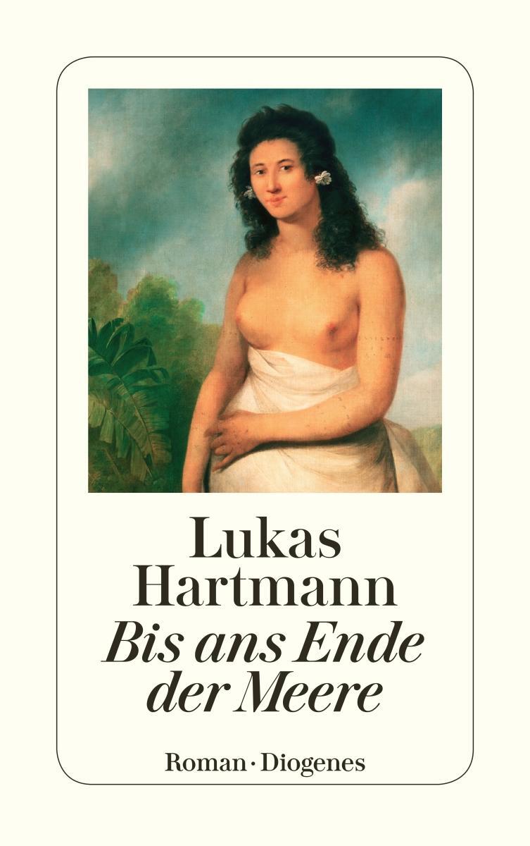 Cover: 9783257240245 | Bis ans Ende der Meere | Lukas Hartmann | Taschenbuch | 491 S. | 2010