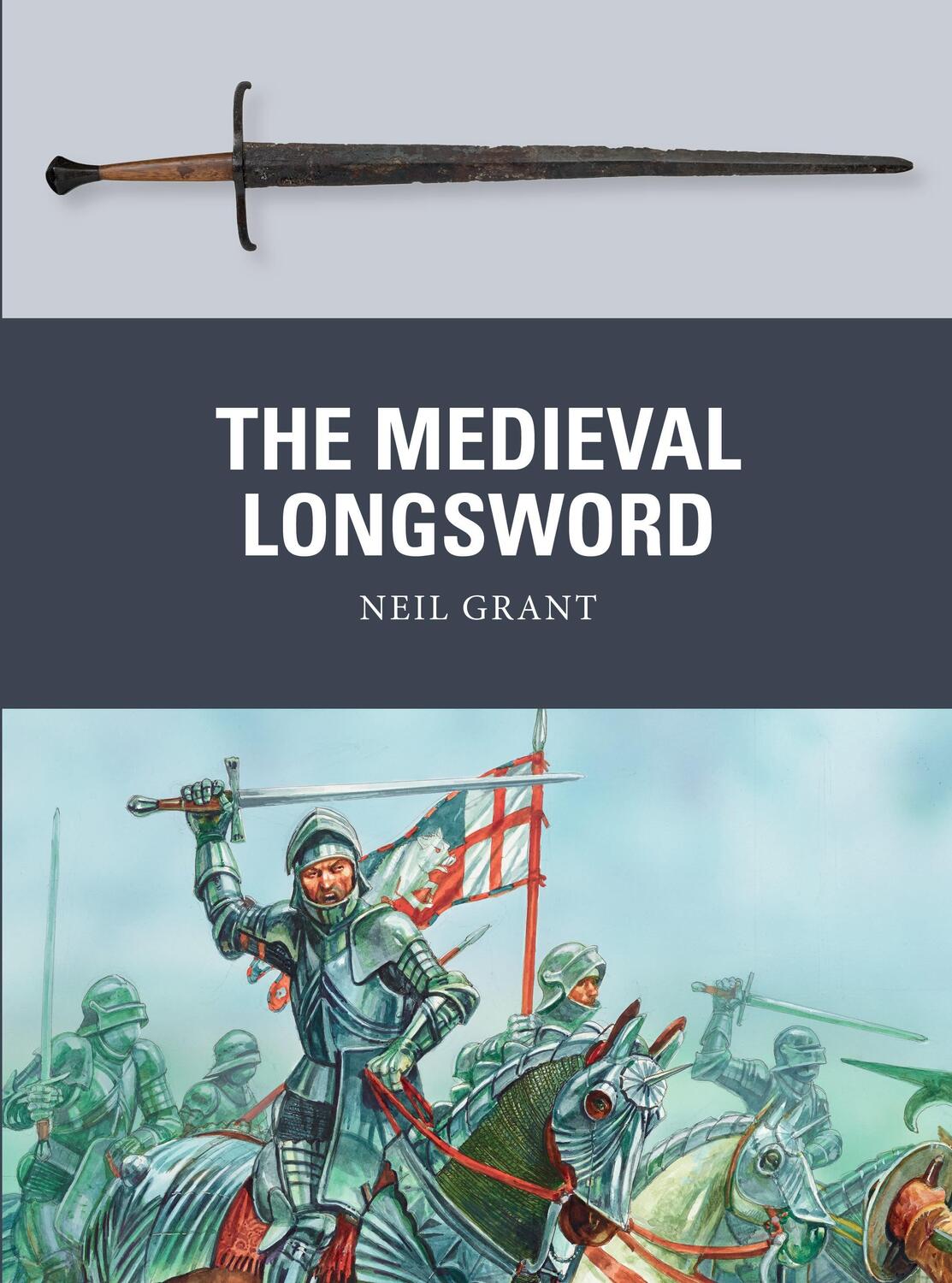 Cover: 9781472806000 | The Medieval Longsword | Neil Grant | Taschenbuch | Weapon | Englisch