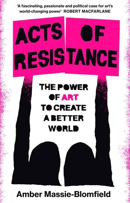 Cover: 9781804440513 | Acts of Resistance | The Power of Art to Create a Better World | Buch