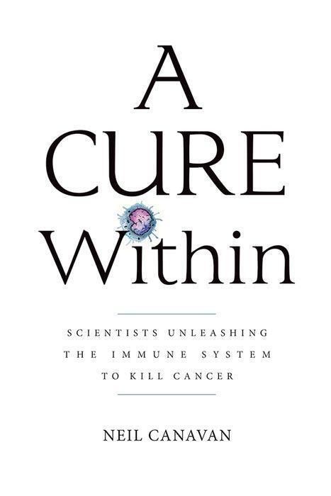 Cover: 9781621822172 | A Cure Within | Scientists Unleashing the Immune System to Kill Cancer