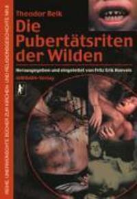 Die Pubertätsriten der Wilden - Reik, Theodor