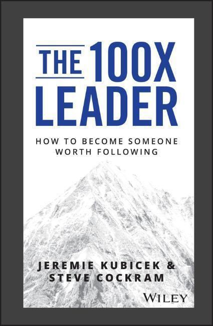 Cover: 9781119519447 | The 100X Leader | How to Become Someone Worth Following | Buch | 2019