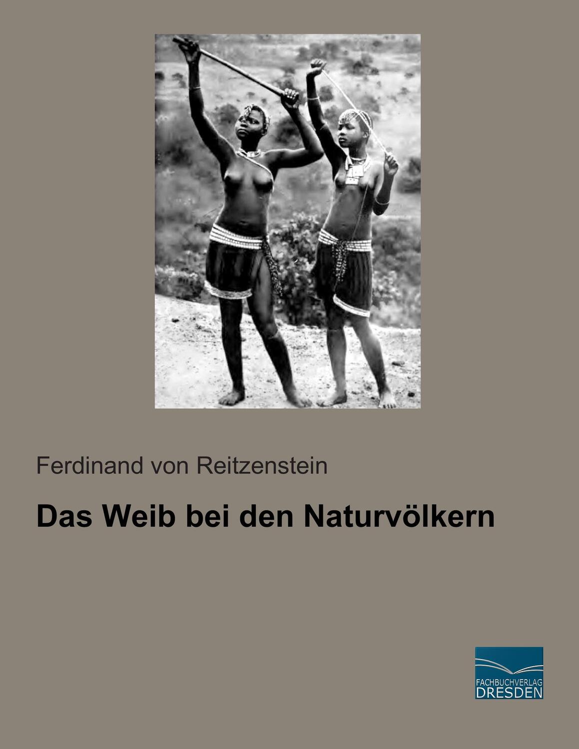 Cover: 9783956929076 | Das Weib bei den Naturvölkern | Ferdinand von Reitzenstein | Buch